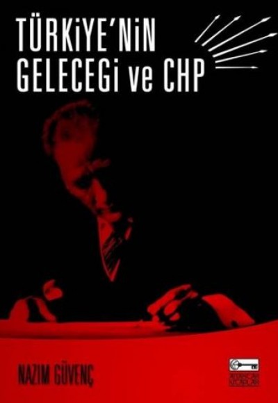 Türkiye'nin Geleceği ve CHP Türkiye'nin Geleceği ve CHP