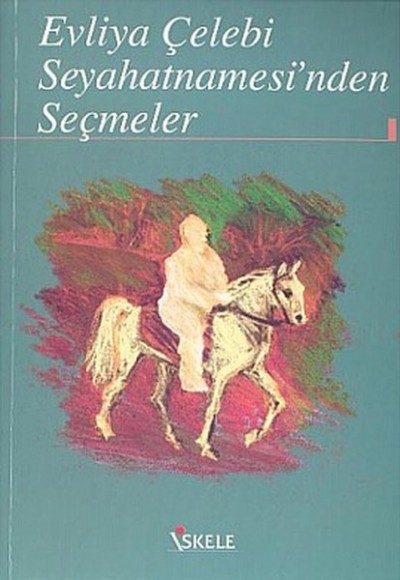 Evliya Çelebi Seyahatnamesinden Seçmeler Evliya Çelebi Seyahatnamesinden Seçmeler