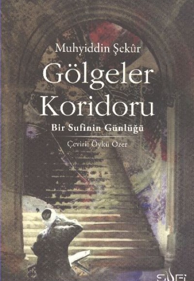 Gölgeler Koridoru Bir Sufinin Günlüğü Gölgeler Koridoru Bir Sufinin Günlüğü