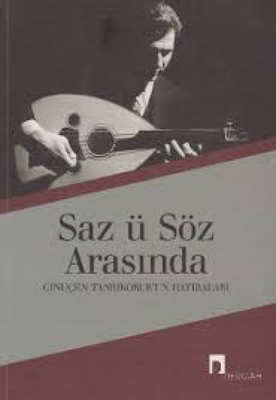 Saz ü Söz Arasında Cinuçen Tanrıkorur'un Hatıraları Saz ü Söz Arasında Cinuçen Tanrıkorur'un Hatıraları