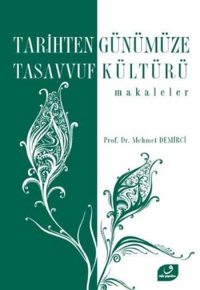 Tarihten Günümüze Tasavvuf Kültürü Tarihten Günümüze Tasavvuf Kültürü