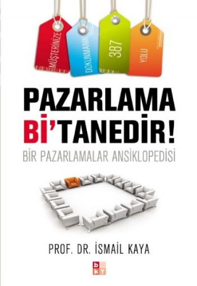 Pazarlama Bi'Tanedir! Bir Pazarlamalar Ansiklopedisi Pazarlama Bi'Tanedir! Bir Pazarlamalar Ansiklopedisi