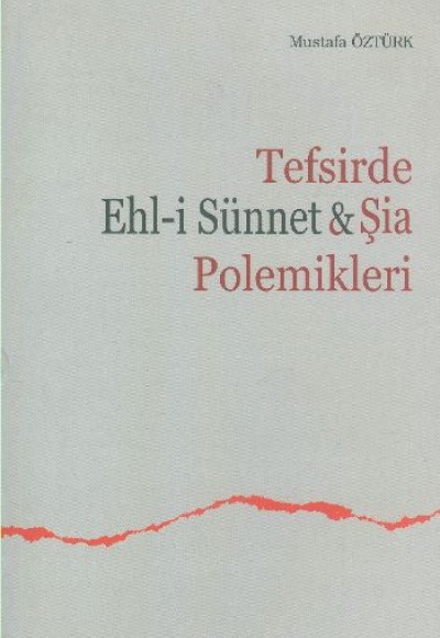 Tefsirde Ehl-i Sünnet - Şia Polemikleri Tefsirde Ehl-i Sünnet - Şia Polemikleri