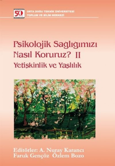 Psikolojik Sağlığımızı Nasıl Koruruz? Yetişkinlik ve Yaşlılık Psikolojik Sağlığımızı Nasıl Koruruz? Yetişkinlik ve Yaşlılık