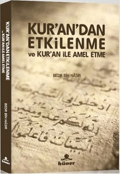 Kur’an’dan Etkilenme ve Kur’an ile Amel Etme Kur’an’dan Etkilenme ve Kur’an ile Amel Etme
