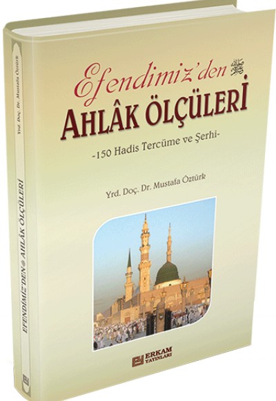 Efendimiz'den (s.a.v.) Ahlak Ölçüleri Efendimiz'den (s.a.v.) Ahlak Ölçüleri