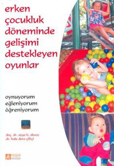 Erken Çocukluk Döneminde Gelişimi Destekleyen Oyunlar Erken Çocukluk Döneminde Gelişimi Destekleyen Oyunlar