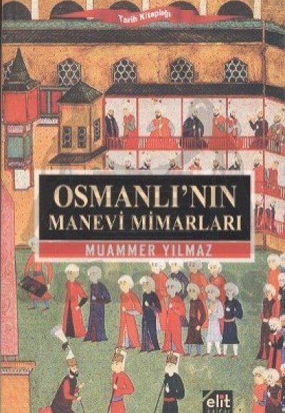 Osmanlı’nın Manevi Mimarları Osmanlı’nın Manevi Mimarları