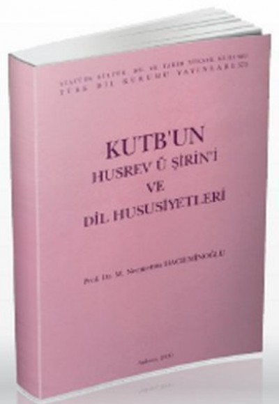 Kutb'un Husrev ü Şirin'i ve Dil Hususiyetleri Kutb'un Husrev ü Şirin'i ve Dil Hususiyetleri