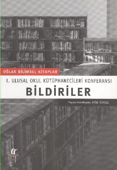 BildirilerI. Ulusal Okul Kütüphanecileri Konferansı BildirilerI. Ulusal Okul Kütüphanecileri Konferansı