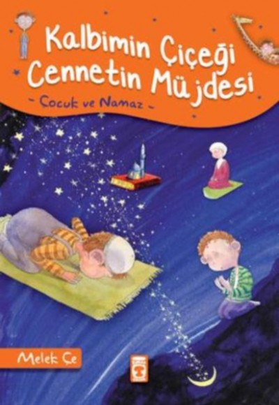 Kalbimin Çiçeği Cennetin Müjdesi (Çocuk ve Namaz) Kalbimin Çiçeği Cennetin Müjdesi (Çocuk ve Namaz)